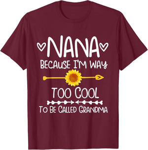 Sunflower Nana because I'm way too cool to be called grandma T-Shirt - T-Shirt | Maroon