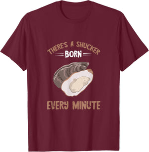 Oyster New Born Every Minute Oyster Shucking Funny Oyster T-Shirt - T-Shirt | Maroon