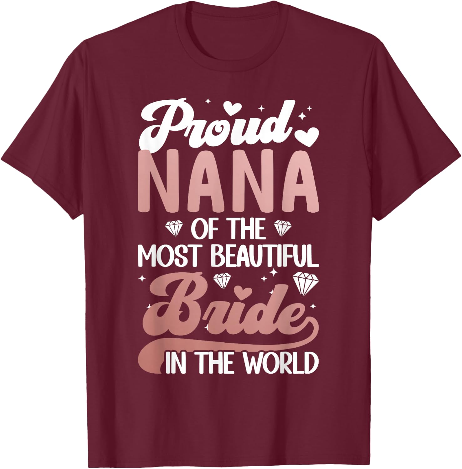 Proud Nana Of The Bride Nana Grandma Bride's Nana T-Shirt - T-Shirt | Maroon
