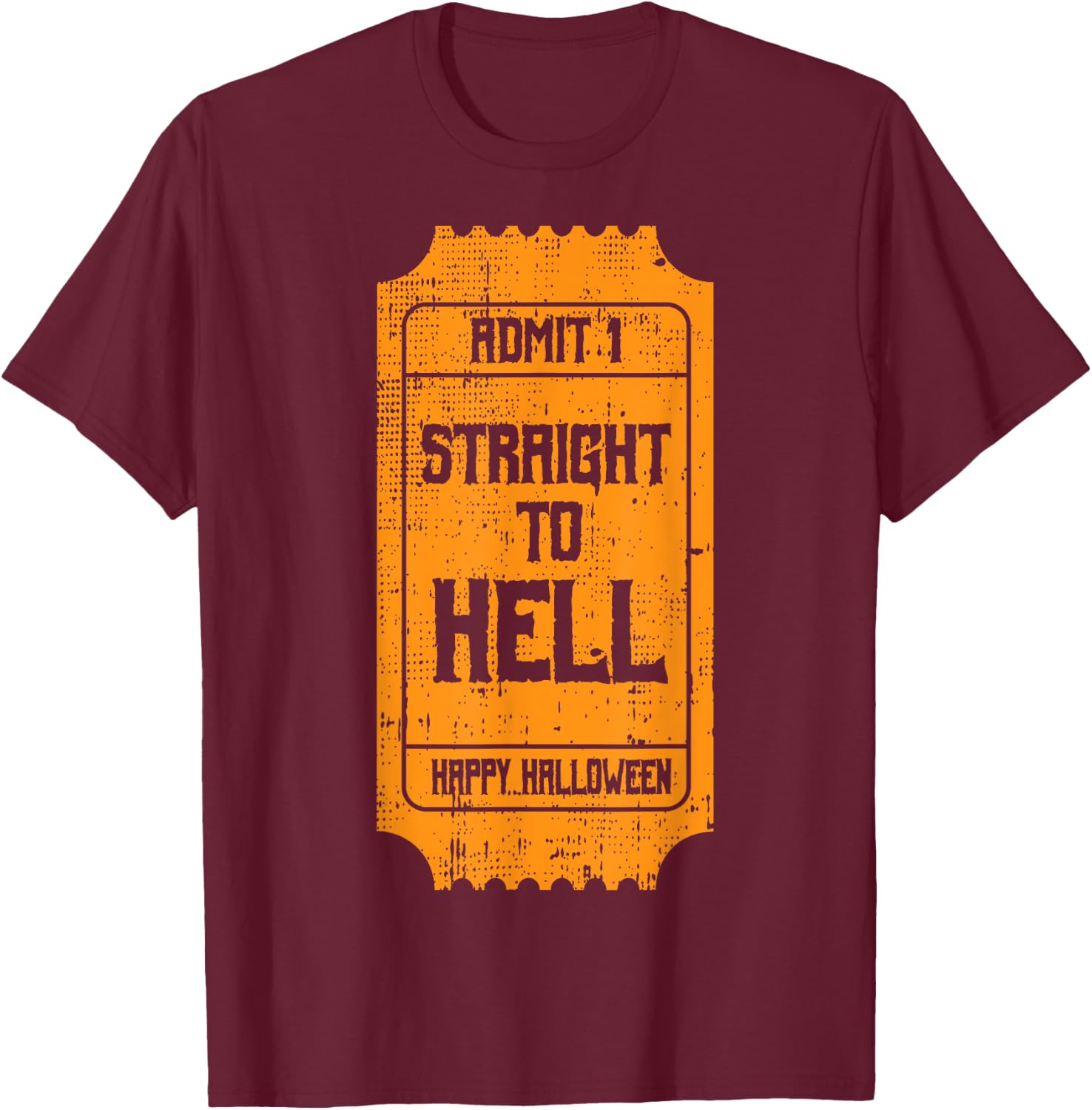 TO HELL Movie Ticket Costume Easy Halloween Gifts T-Shirt - T-Shirt | Maroon