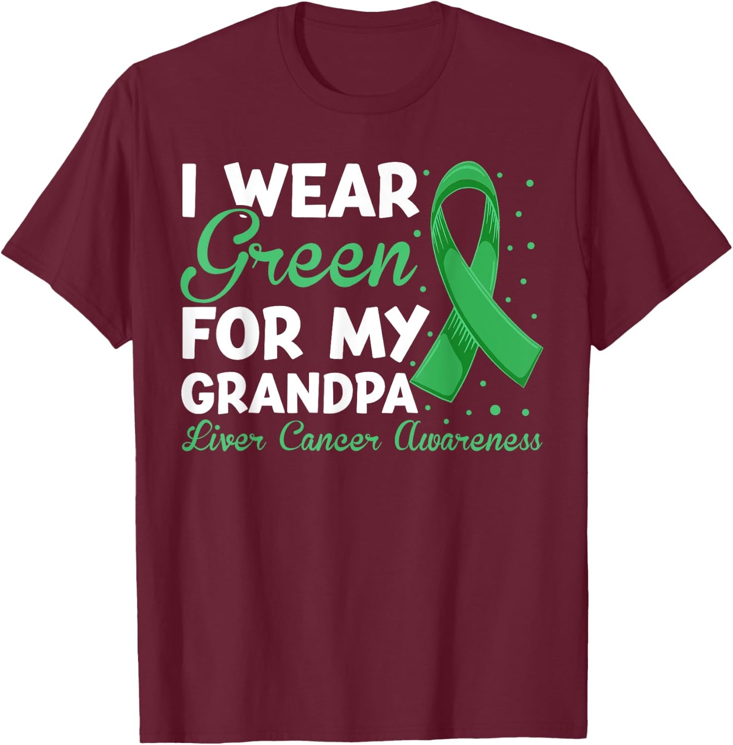 Liver Cancer Grandpa Shirt, Fight Liver Cancer Grandpa T-Shirt - T-Shirt | Maroon