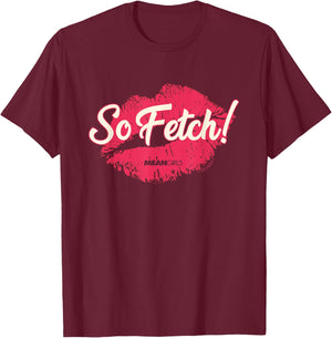 Mean Girls So Fetch T-Shirt - T-Shirt | Maroon