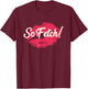 Mean Girls So Fetch T-Shirt - T-Shirt | Maroon