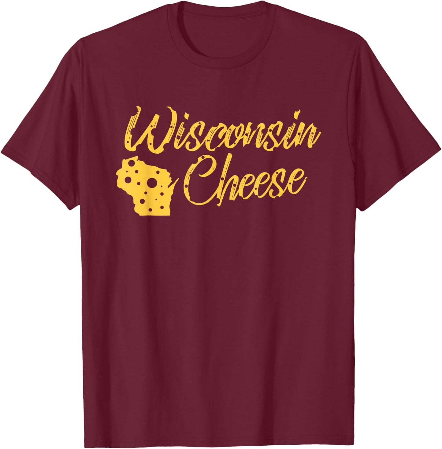 Wisconsin Cheese Dairy Industry Cheesehead Pride Humor Shirt T-Shirt - T-Shirt | Maroon