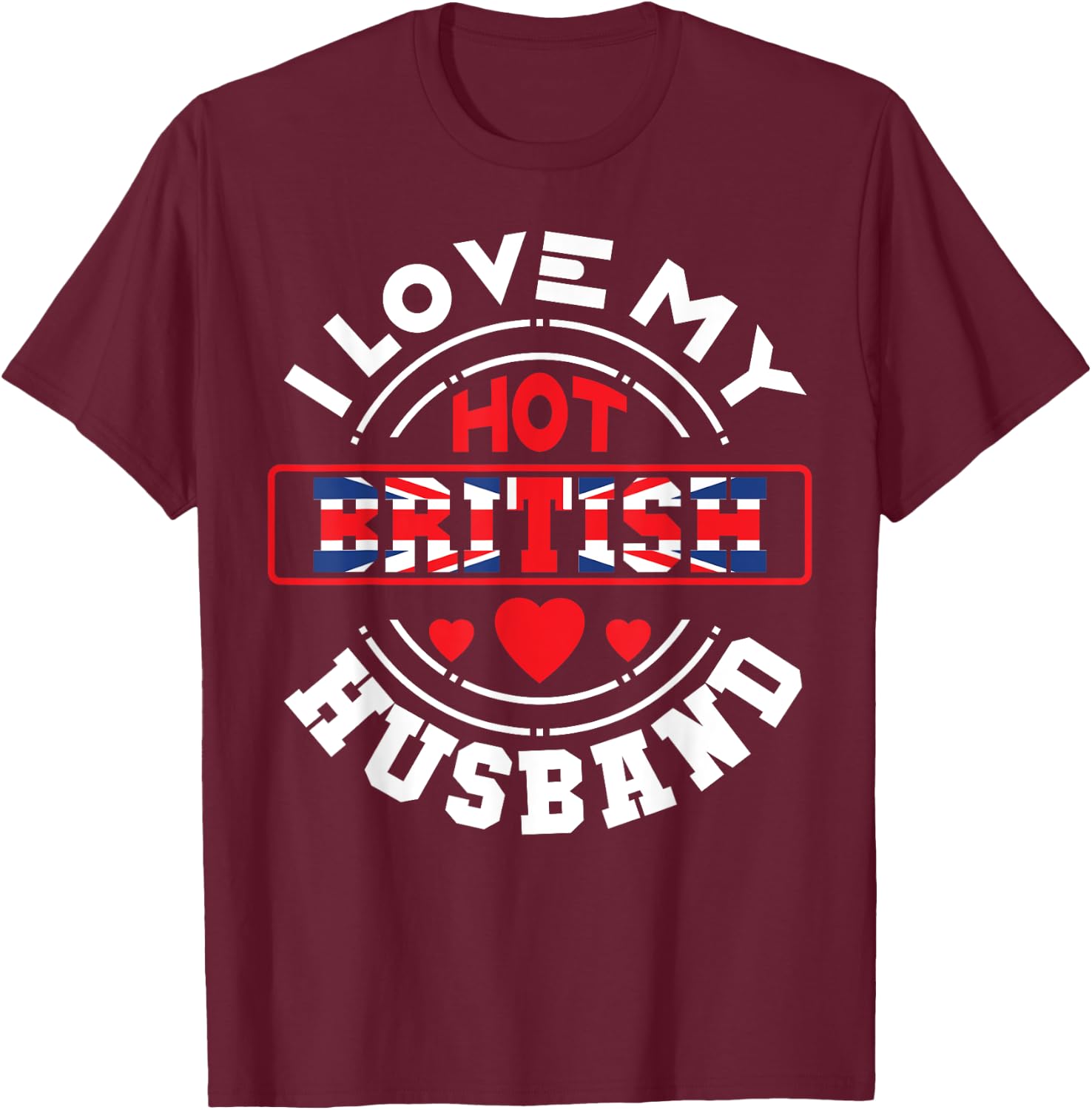 I Love My Hot British Husband Union Jack T-Shirt - T-Shirt | Maroon