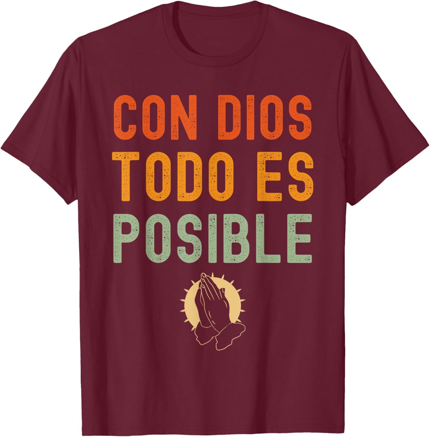 Con Dios Todo Es Posible Chirstian Espanol T-Shirt - T-Shirt | Maroon