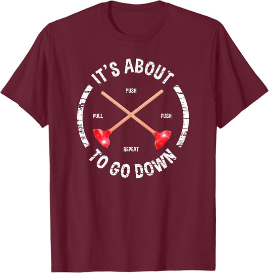 Funny Plumber It's About To Go Down Plunger T-Shirt - T-Shirt | Maroon