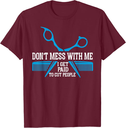 I get paid to cut people hair funny hairstylist barber T-Shirt - T-Shirt | Maroon