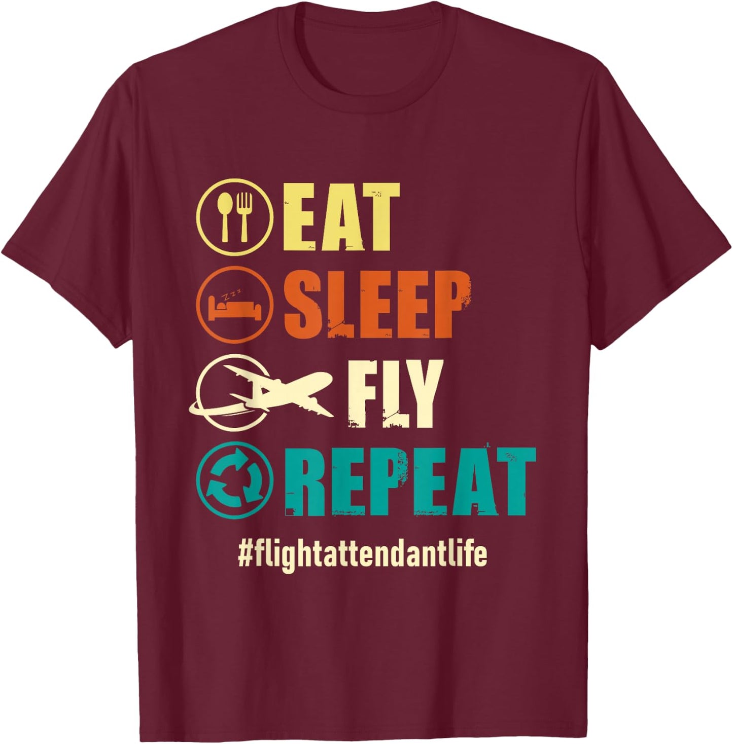 Eat Sleep Fly Repeat - Flight Attendant Life Steward Pilot T-Shirt - T-Shirt | Maroon