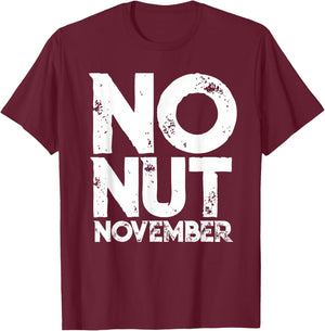 No Nut November Meme Joke Fun Gift T-Shirt - T-Shirt | Maroon
