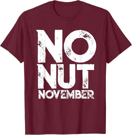 No Nut November Meme Joke Fun Gift T-Shirt - T-Shirt | Maroon