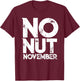 No Nut November Meme Joke Fun Gift T-Shirt - T-Shirt | Maroon