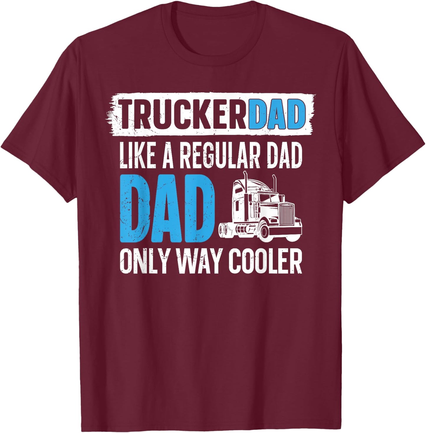 Trucker Truck Driver Dad Father Vintage Trucker Dad Like A T-Shirt - T-Shirt | Maroon