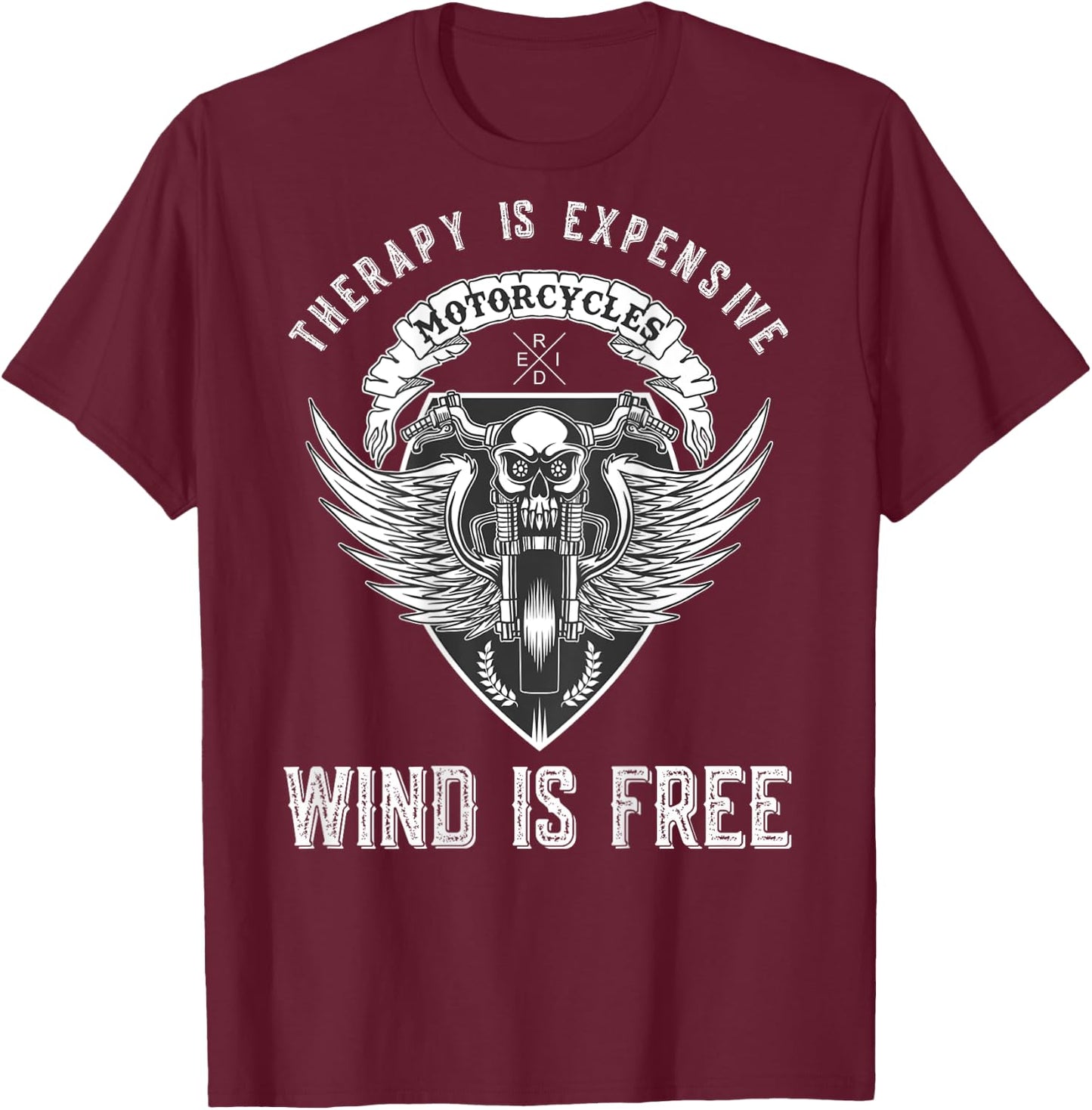 Motorcycle Funny Therapy Expensive Wind Is Free - on Back T-Shirt - T-Shirt | Maroon