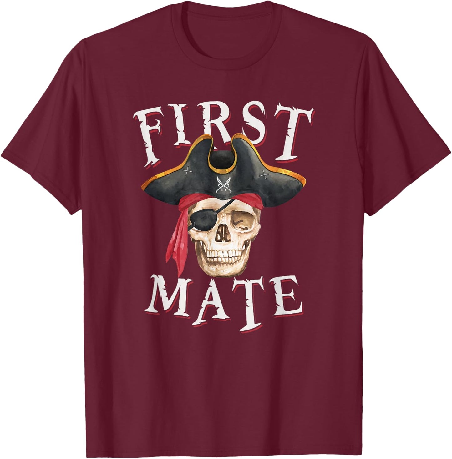 First Mate Pirate Hat Skull Nautical Sailing T-Shirt - T-Shirt | Maroon