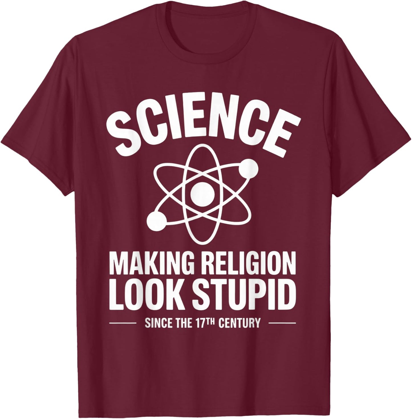 Science Making Religion Look Stupid - Intellectuals T-Shirt - T-Shirt | Maroon
