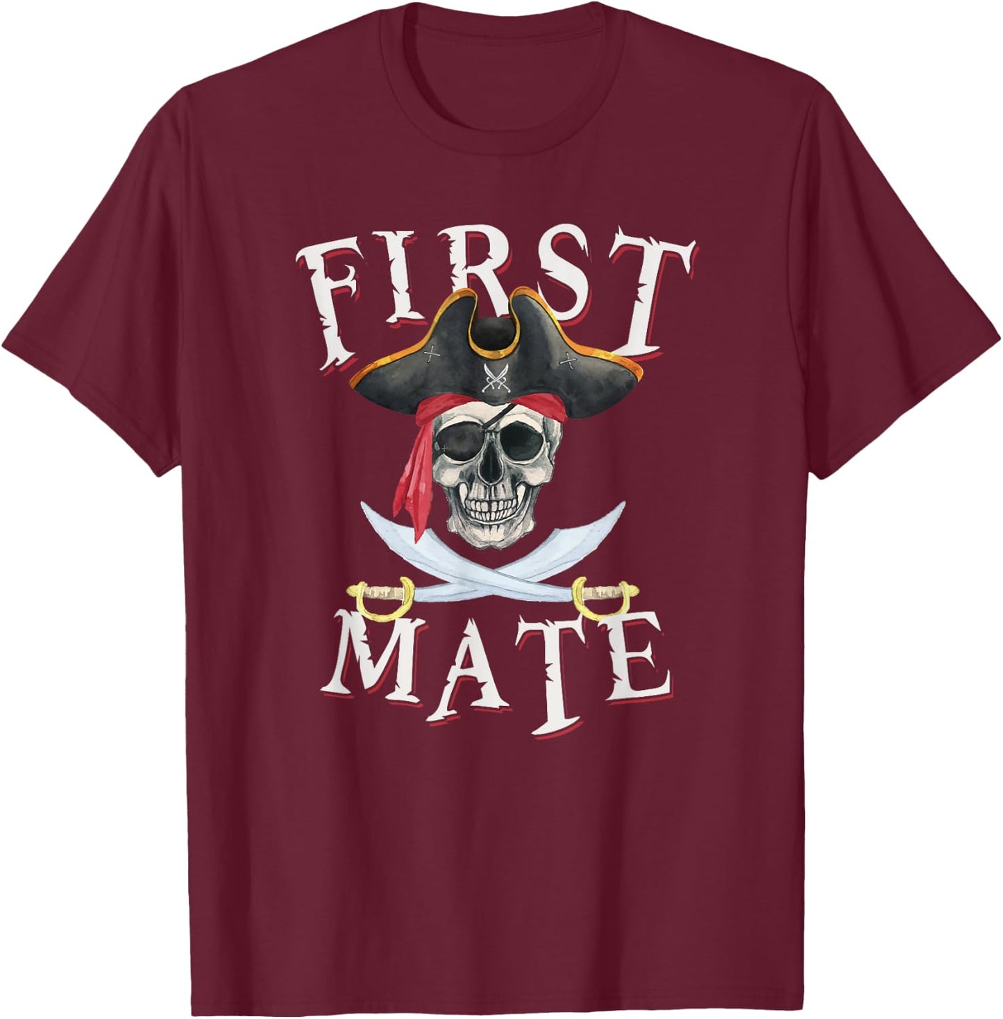 First Mate Pirate Hat Skull Nautical Sailing T-Shirt - T-Shirt | Maroon