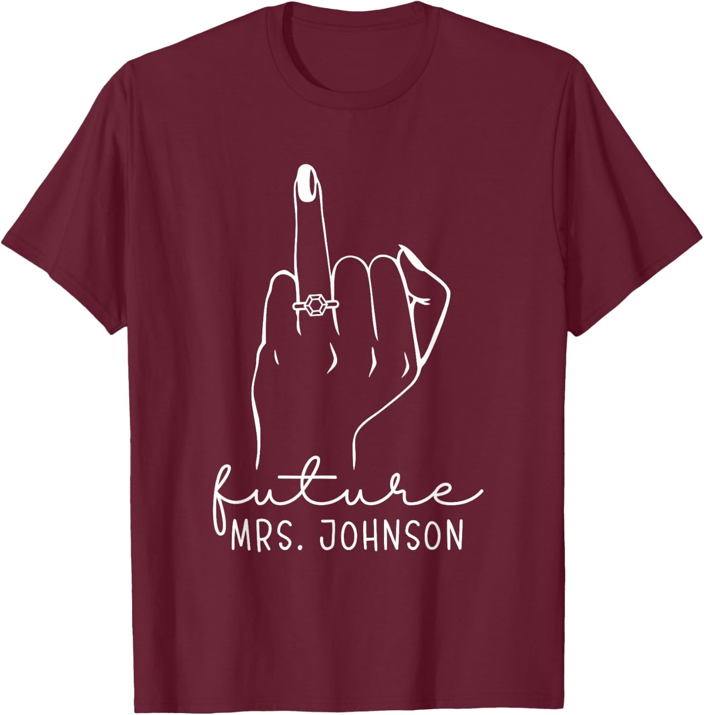 Future Mrs. Johnson New Bridal to Be Fiance Bachelorette T-Shirt - T-Shirt | Maroon