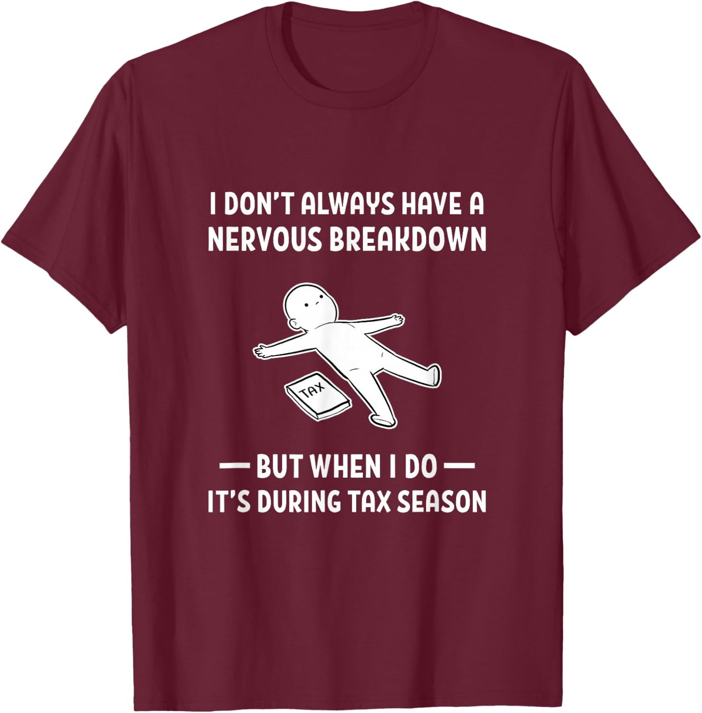 Accountant Tax Preparer Funny Tax Season T-Shirt - T-Shirt | Maroon