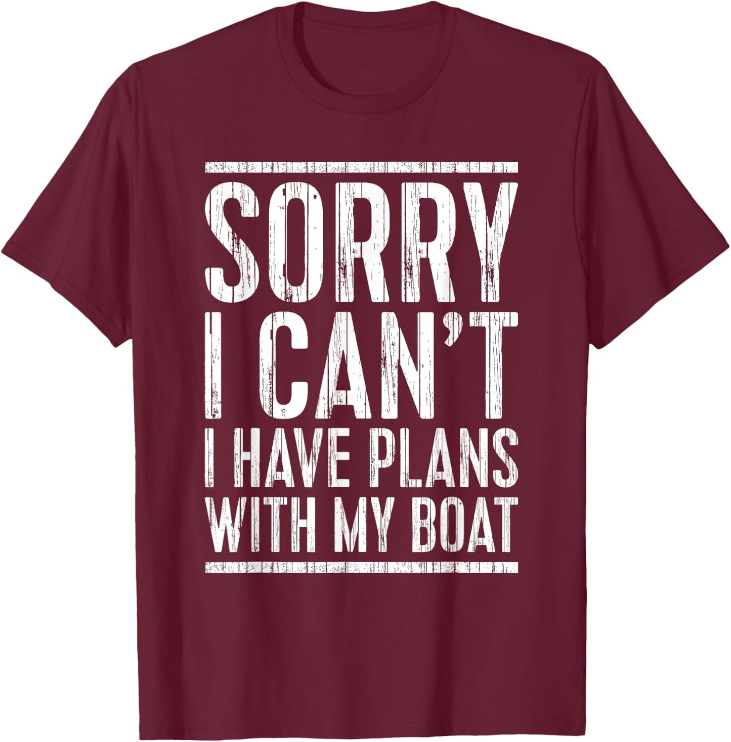 Sorry I Can't I Have Plans With My Boat Shirt Funny Boating T-Shirt - T-Shirt | Maroon