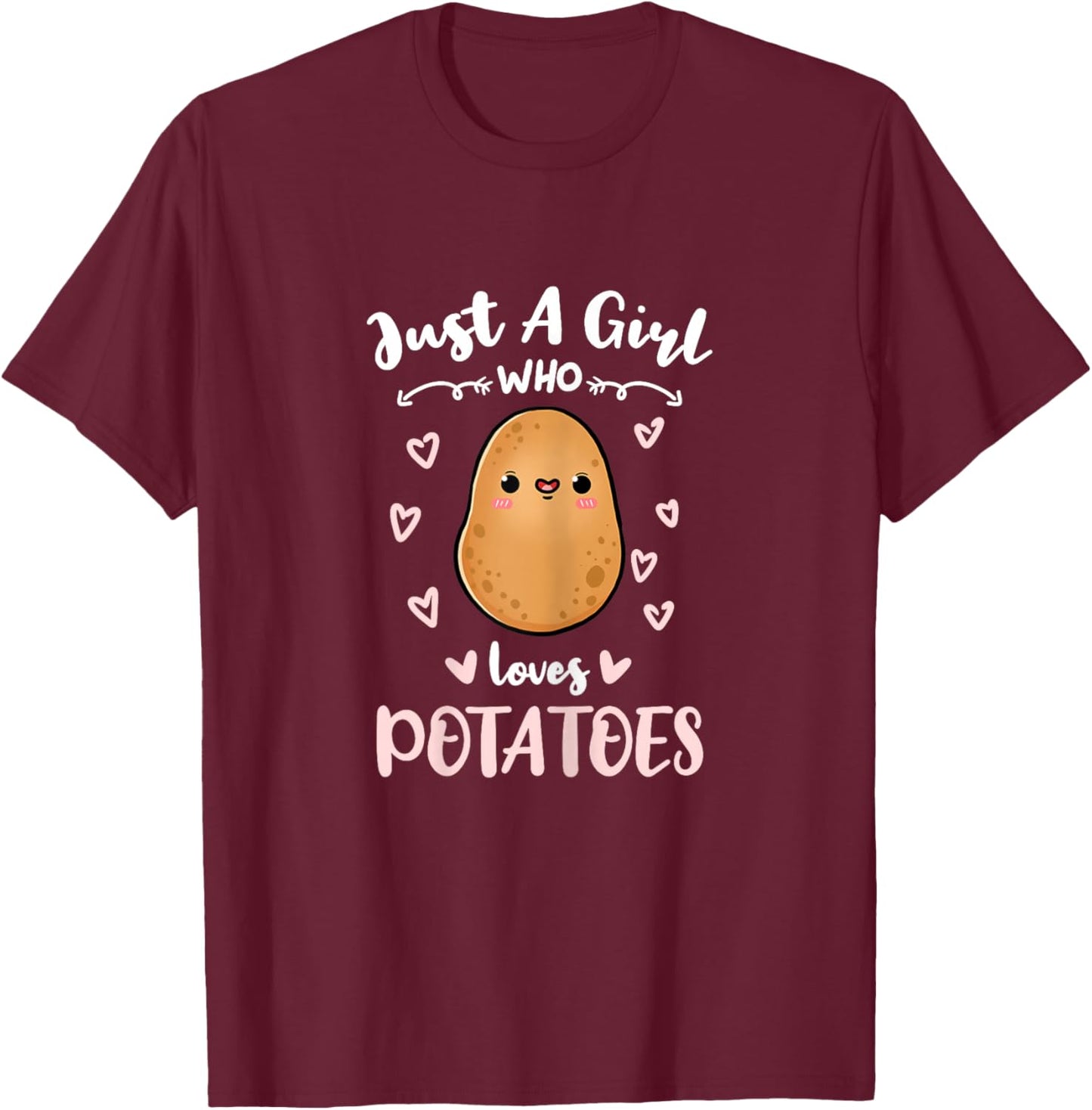 Just A Girl Who Loves Potatoes T-Shirt - T-Shirt | Maroon