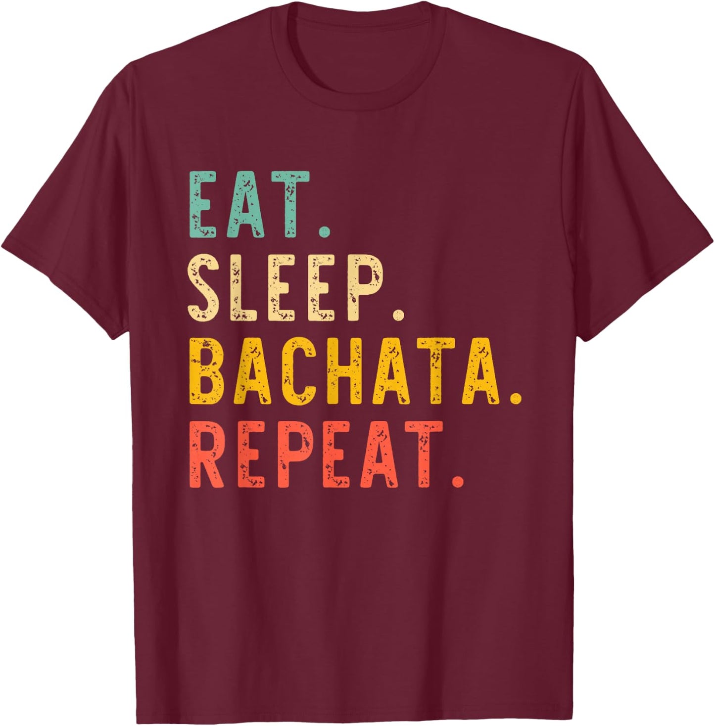 Eat Sleep Bachata Repeat Dance Vintage T-Shirt - T-Shirt | Maroon