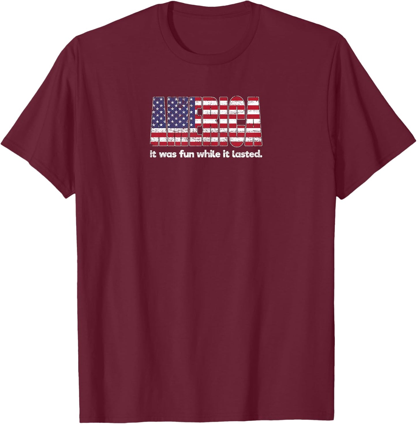 Funny America Shirt - Fun While It Lasted - Novelty T-Shirt - T-Shirt | Maroon