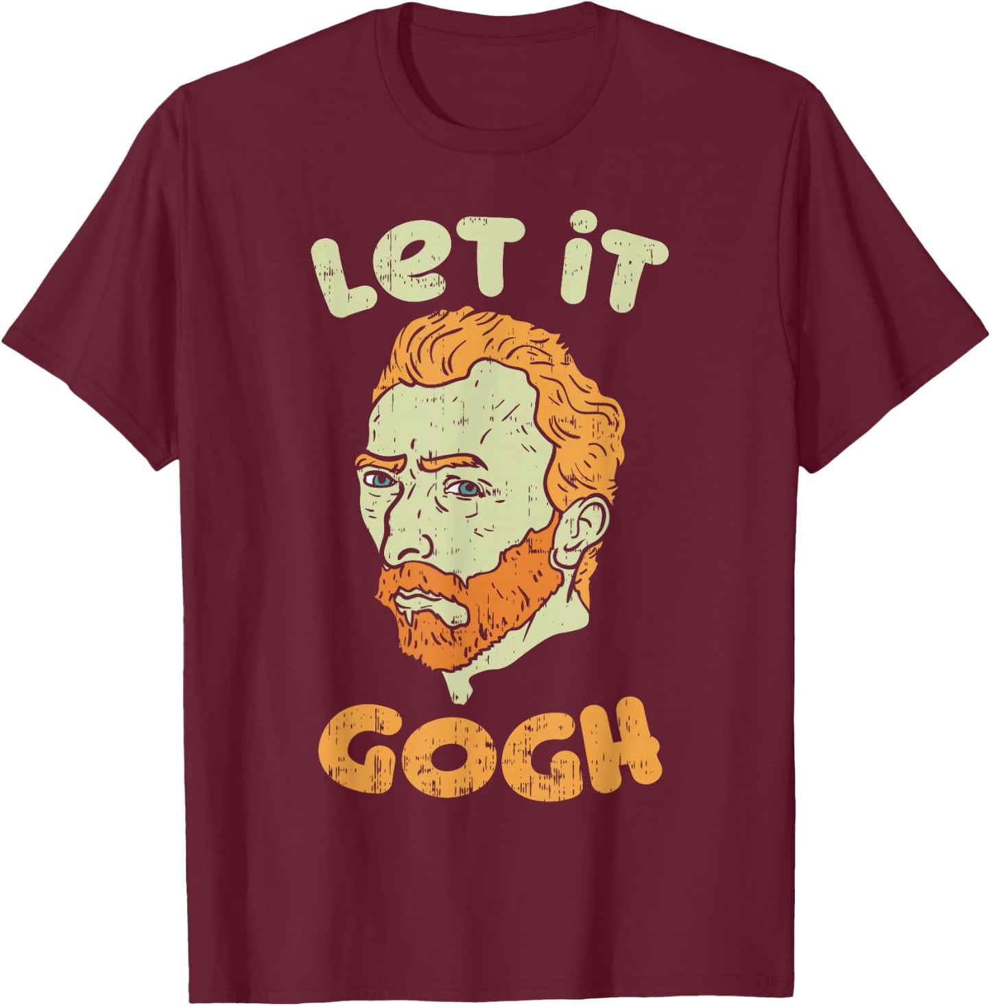 Let It Gogh Vincent Van Artist Art Painter Birthday Gift T-Shirt - T-Shirt | Maroon