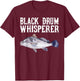 Black Drum Whisperer Funny Fish Lover T-Shirt - T-Shirt | Maroon