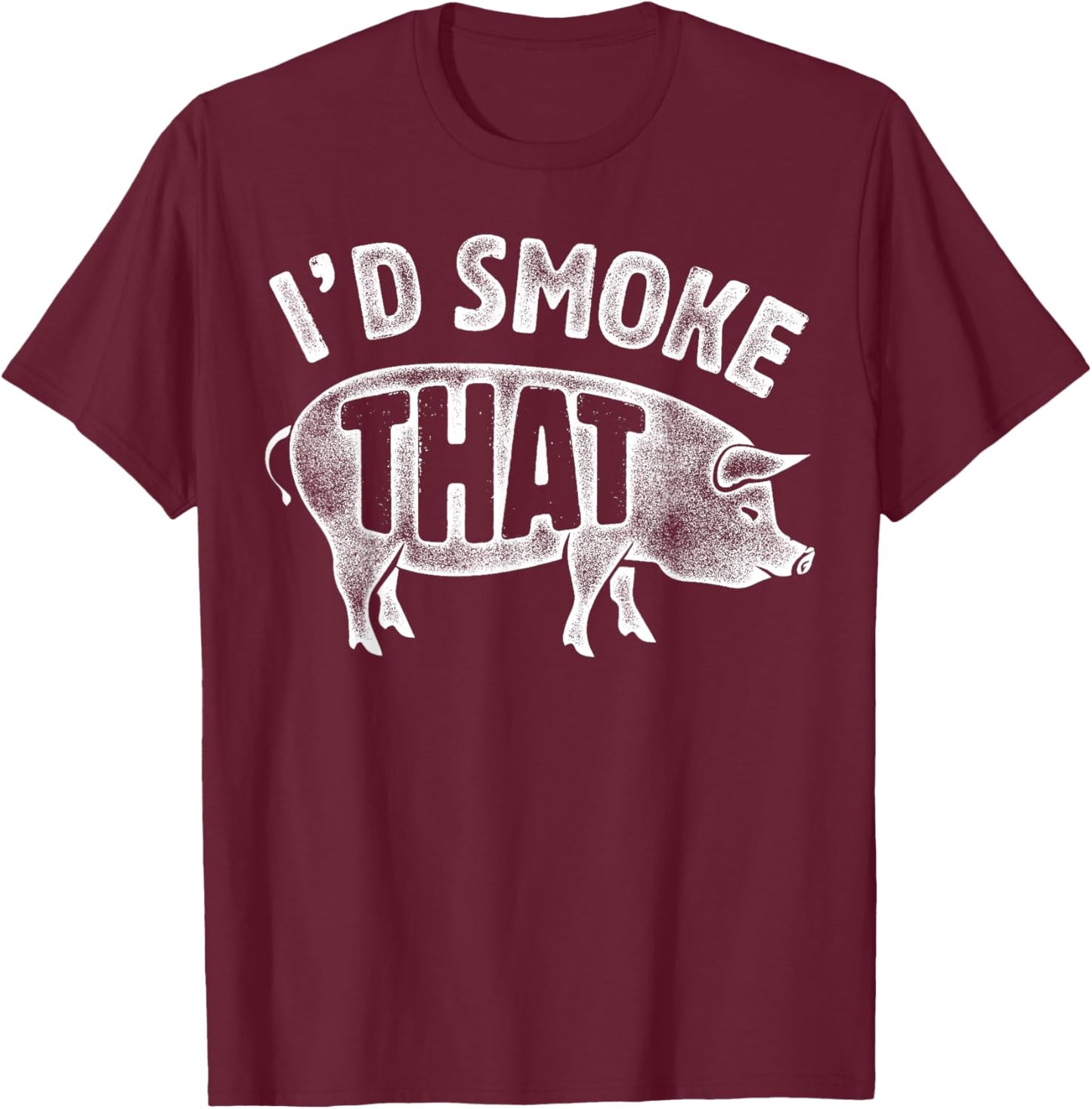I'd Smoke That Pig Funny Men Women Pork BBQ Barbecue Chef T-Shirt - T-Shirt | Maroon