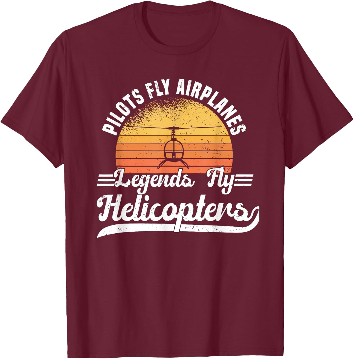 Legends Fly Helicopters - Helicopter Pilot Retro T-Shirt - T-Shirt | Maroon