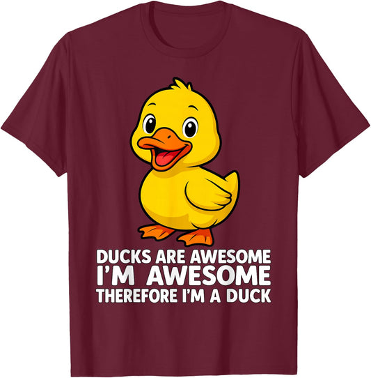 Ducks are Awesome I'm Awesome Therefore I'm a Duck T-Shirt - T-Shirt | Maroon
