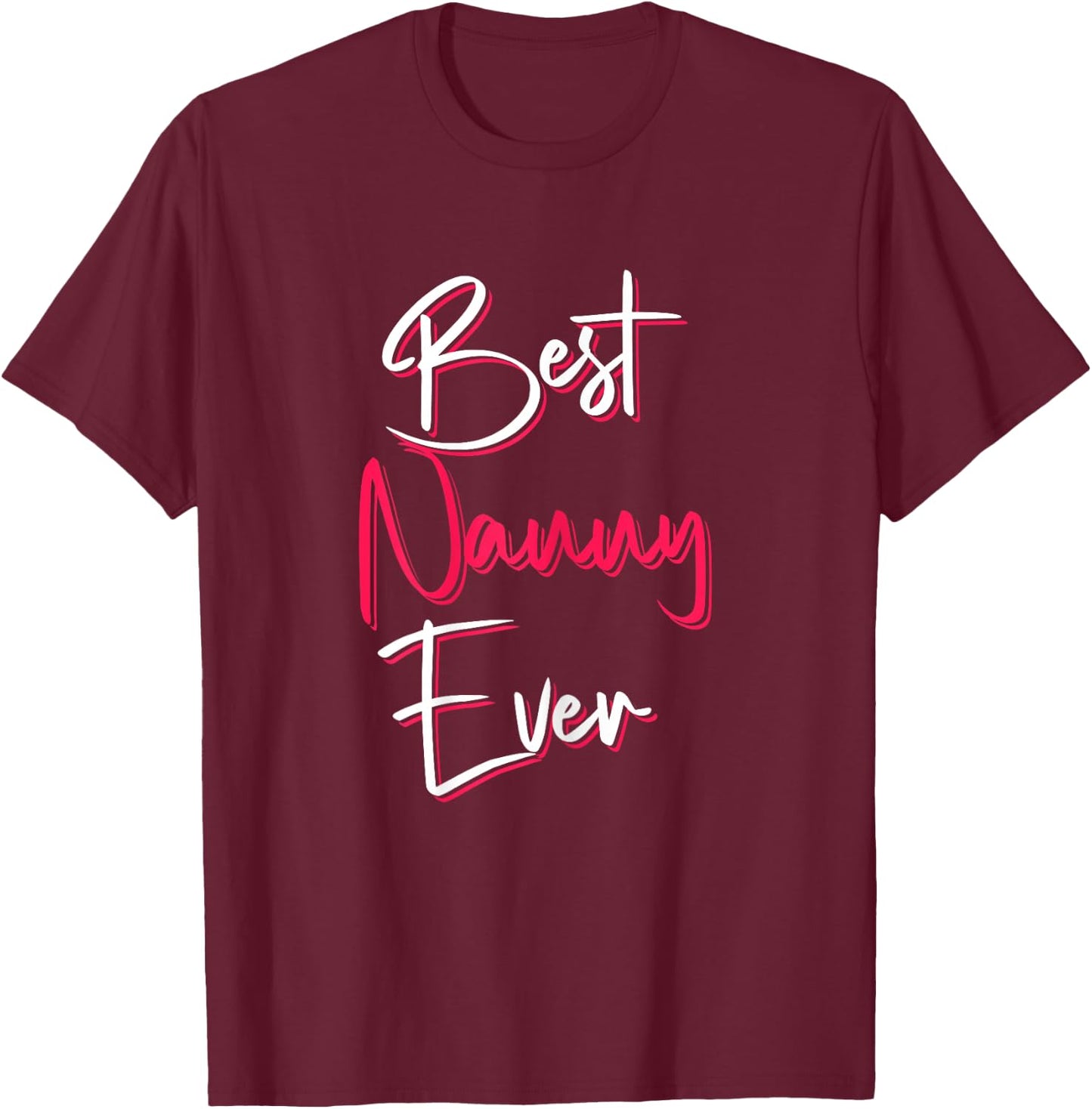Best Nanny Ever Cute Quote Saying For Mother's Day T-Shirt - T-Shirt | Maroon