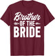 Brother of the Bride Brother T-Shirt - T-Shirt | Maroon