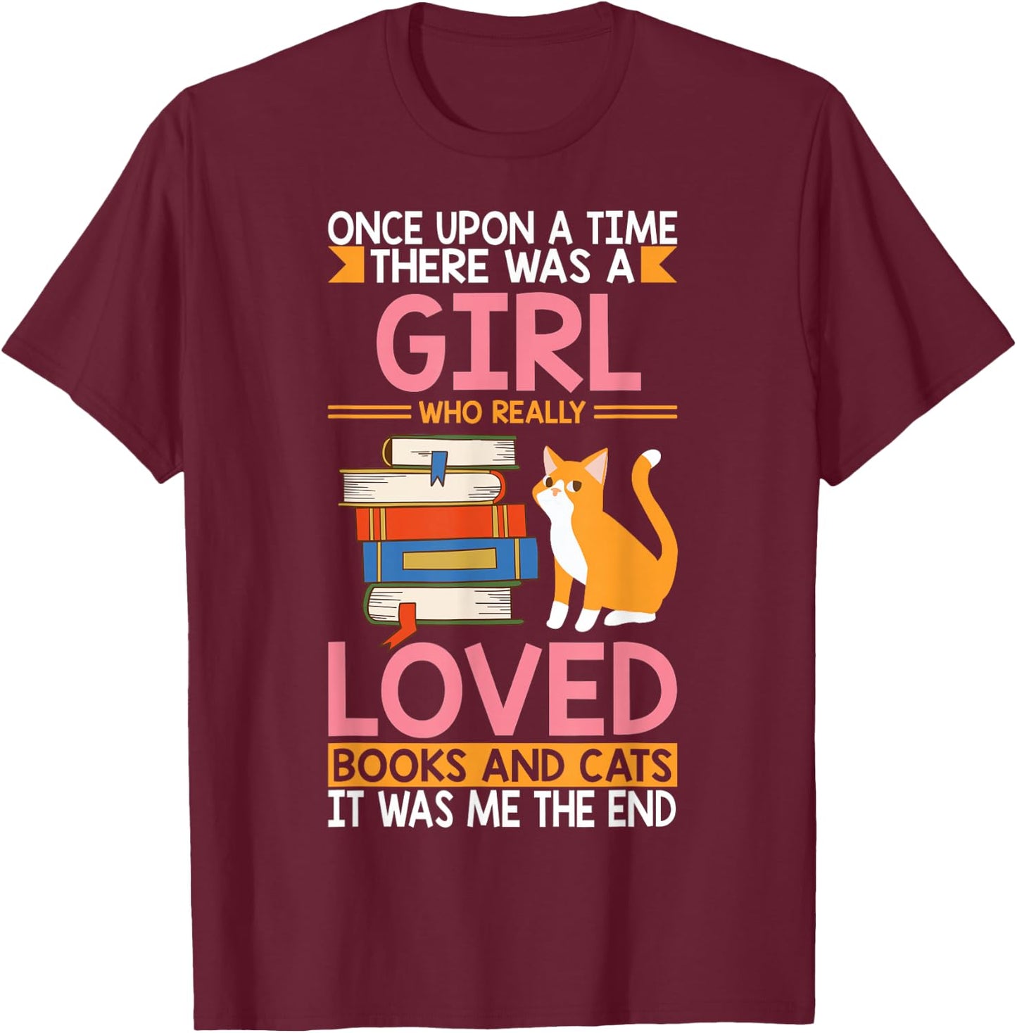 Once Upon a Time Girl Who Really Loved Books & Cat Reading T-Shirt - T-Shirt | Maroon