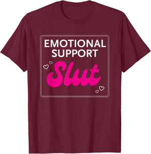 Emotional Support Slut T-Shirt - T-Shirt | Maroon