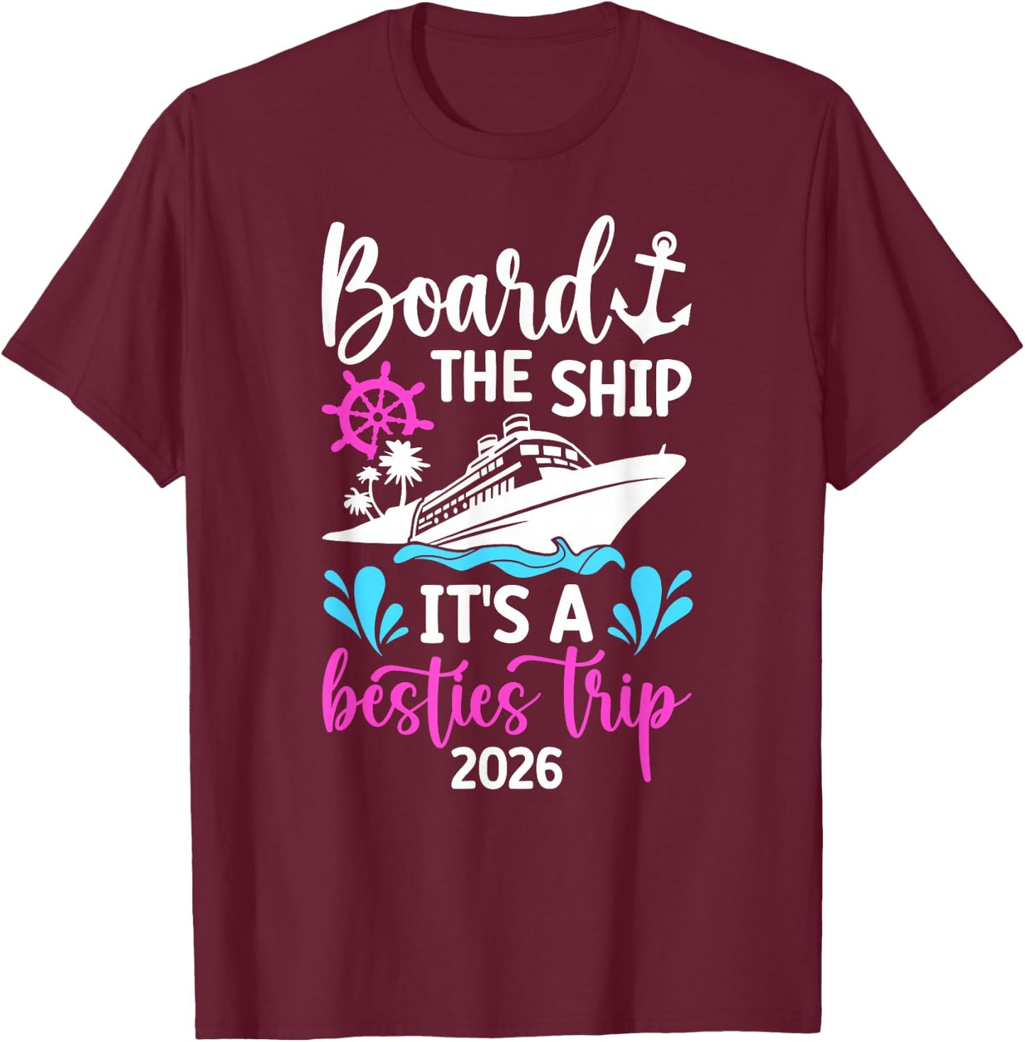 It's A Besties Cruise Trip 2026 Best Friend Cruising Travel T-Shirt - T-Shirt | Maroon