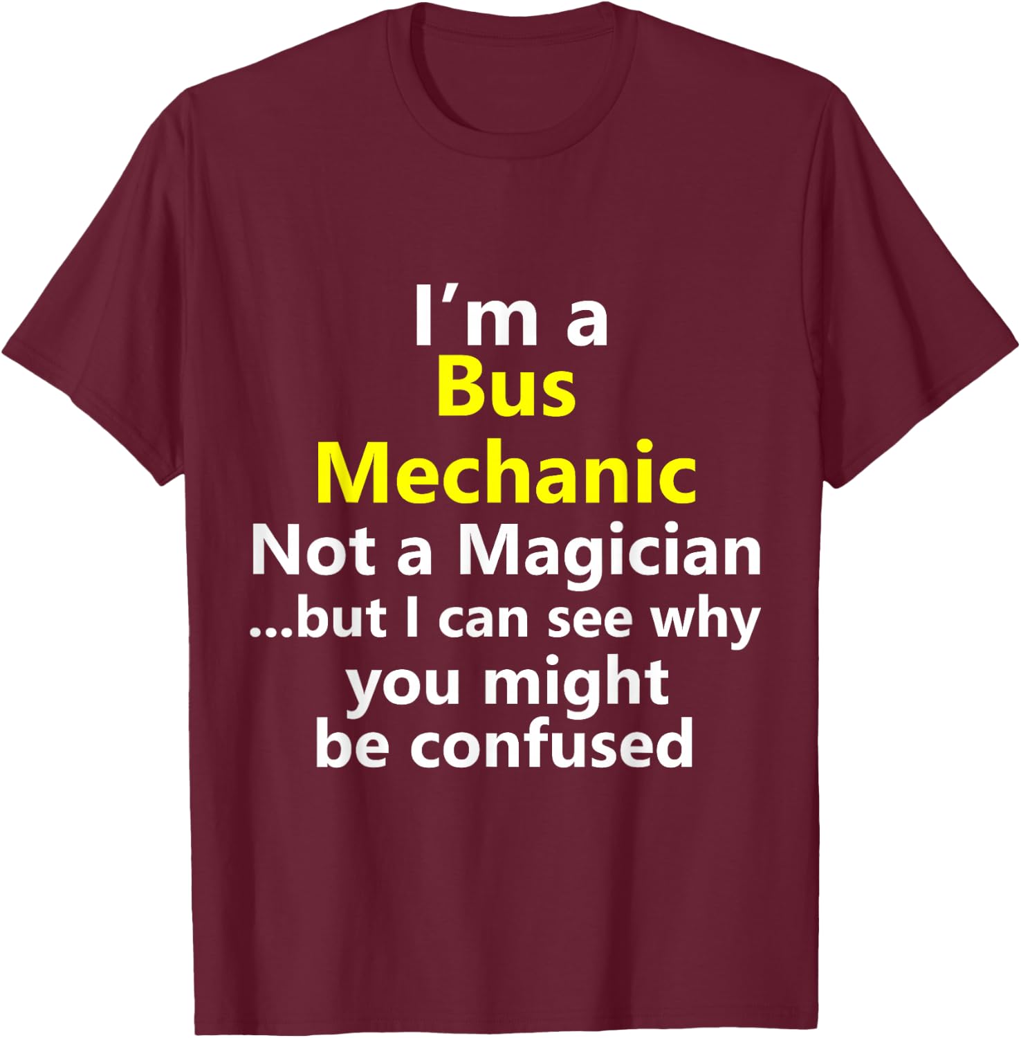 Funny Bus Mechanic Job Career Technician Repairman Handy T-Shirt - T-Shirt | Maroon