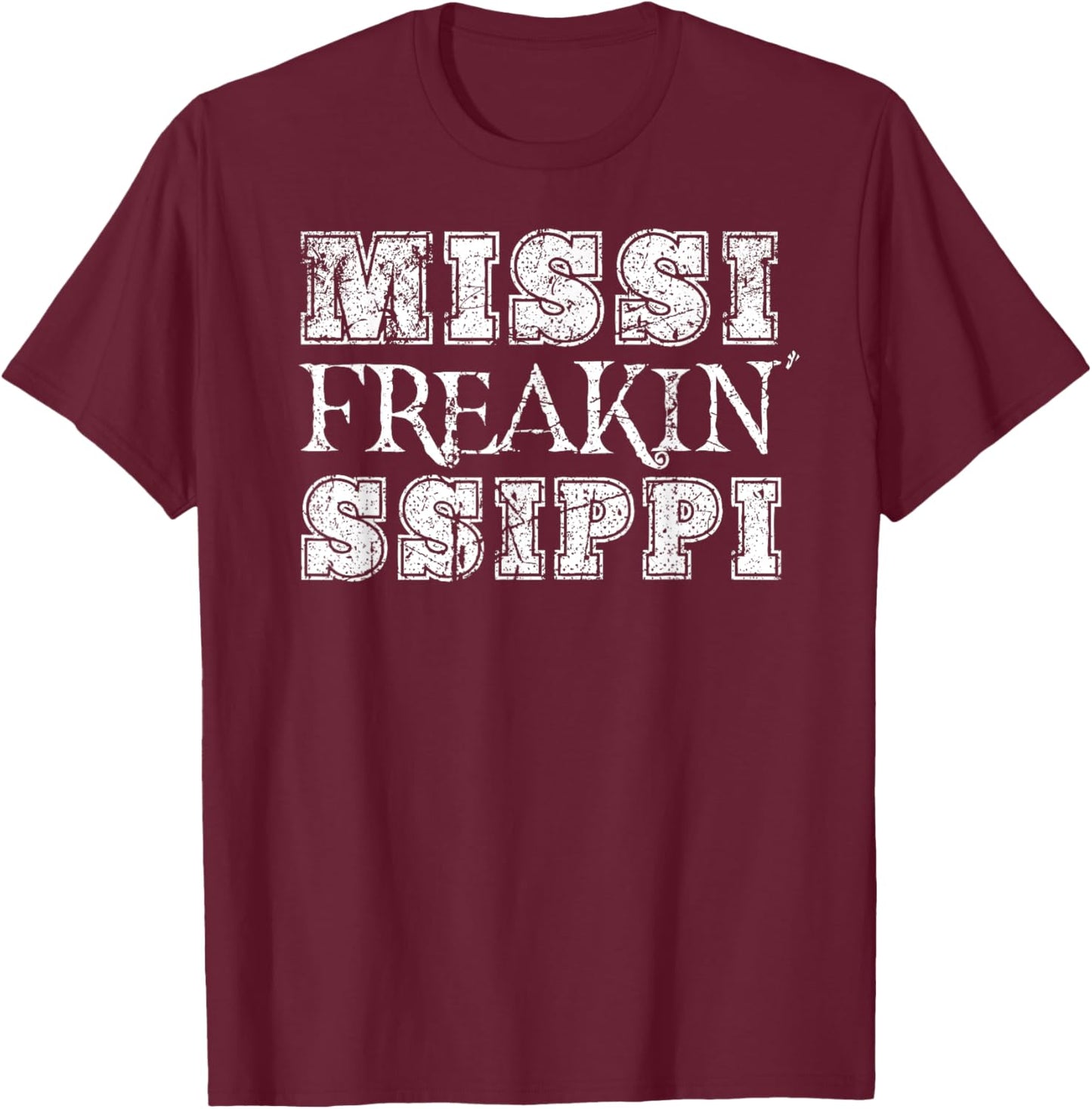 Freakin Mississippi Funny T-Shirt - T-Shirt | Maroon