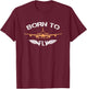 Born To Fly Aviation Shirt Airplane Pilot T-Shirt - T-Shirt | Maroon