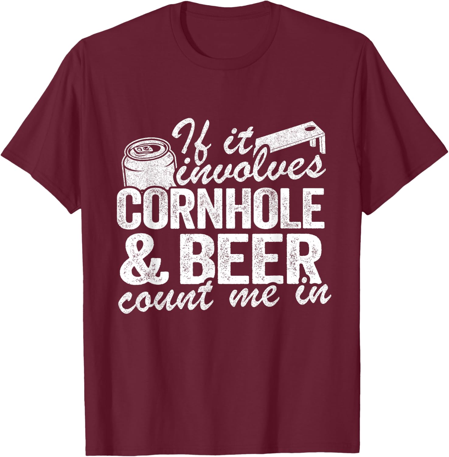 If It Involves Cornhole & Beer Count Me In Bean Bag Toss T-Shirt - T-Shirt | Maroon