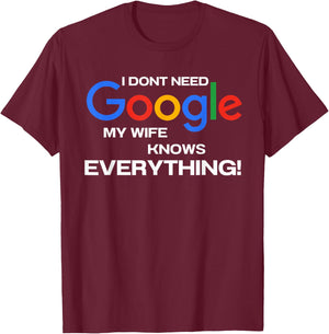 My Wife Knows Everything Brave Husband, I Don't need Google T-Shirt - T-Shirt | Maroon