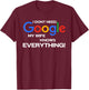 My Wife Knows Everything Brave Husband, I Don't need Google T-Shirt - T-Shirt | Maroon