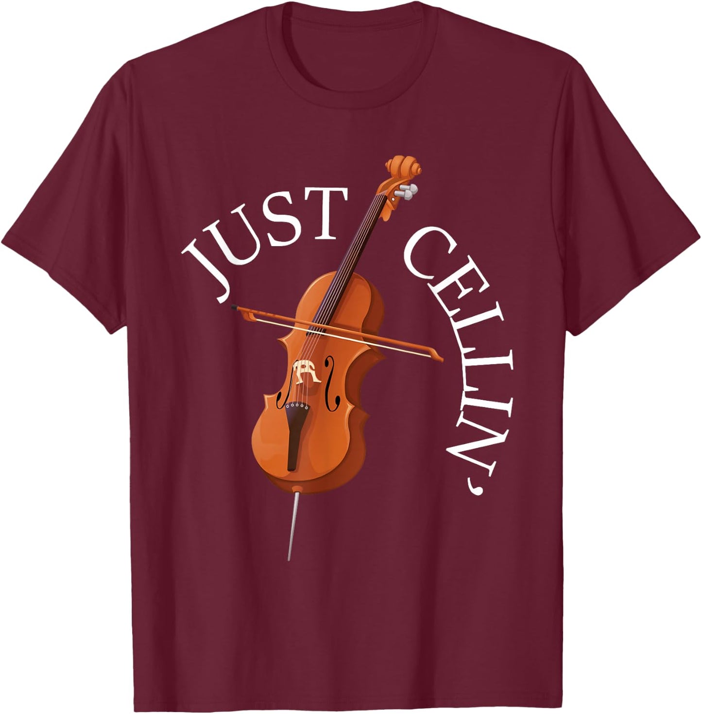 Just Cellin - Cello Player Cellist Musician Classical Music T-Shirt - T-Shirt | Maroon