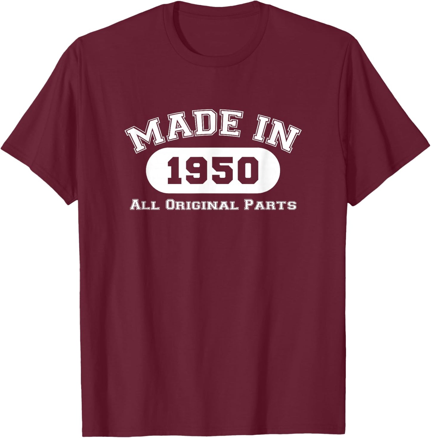 Made In 1950 All Original Parts Funny 72nd Birthday Gift T-Shirt - T-Shirt | Maroon