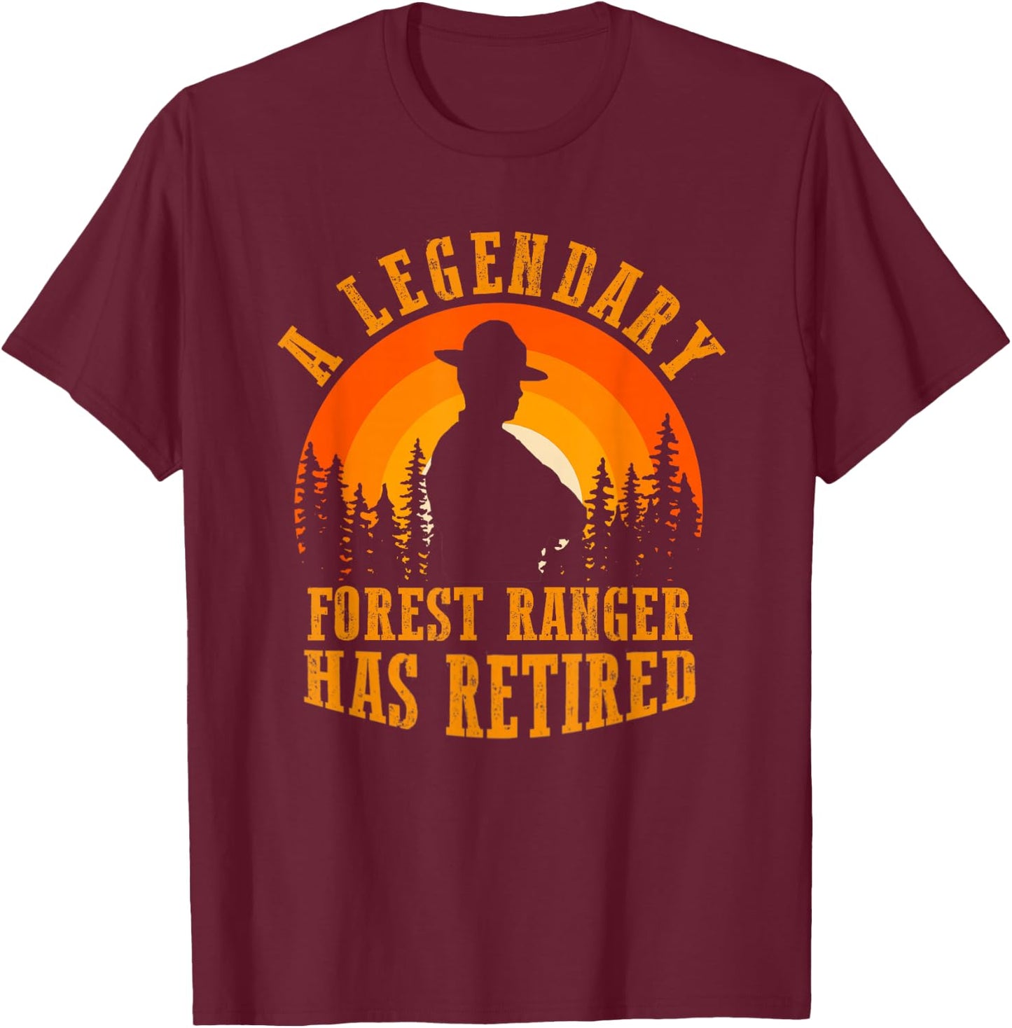 Legendary Forest Ranger Has Retired Funny Retirement Party T-Shirt - T-Shirt | Maroon
