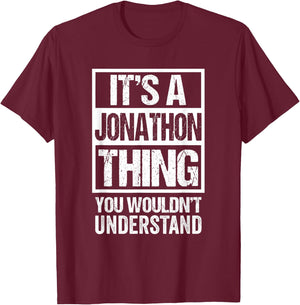 It's A Jonathon Thing You Wouldn't Understand - First Name T-Shirt - T-Shirt | Maroon