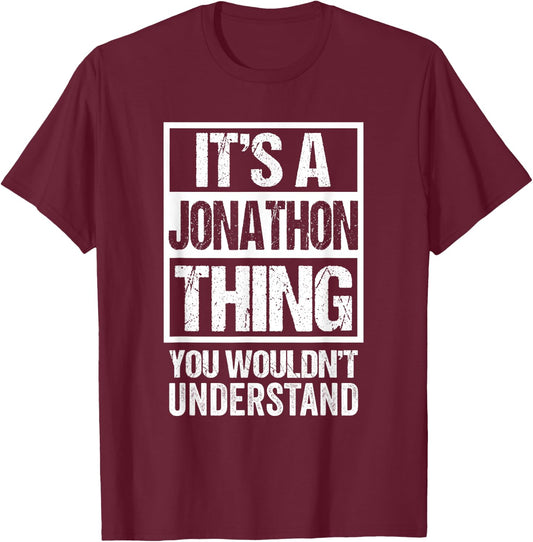 It's A Jonathon Thing You Wouldn't Understand - First Name T-Shirt - T-Shirt | Maroon