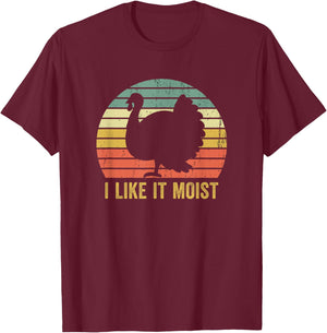 I Like It Moist Funny Thanksgiving Turkey Trot Vintage T-Shirt - T-Shirt | Maroon