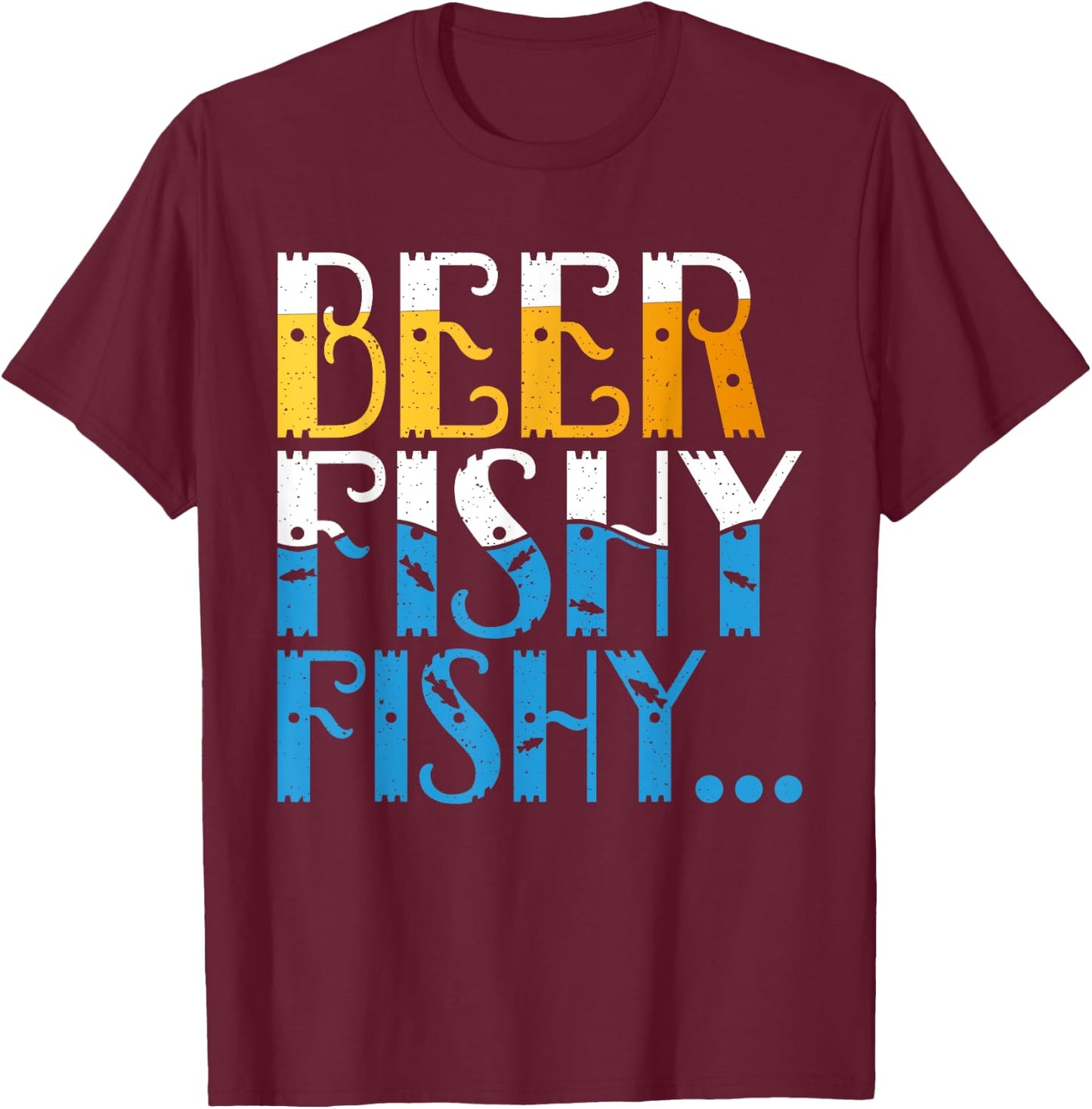 Beer Fishy Fishy Angling Hunting Fishing T-Shirt - T-Shirt | Maroon